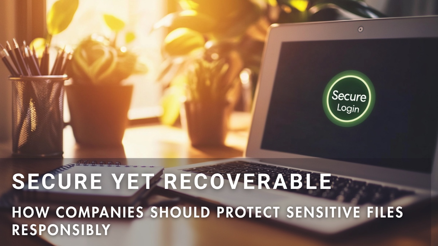 How companies can protect sensitive files while preserving legitimate recovery options
