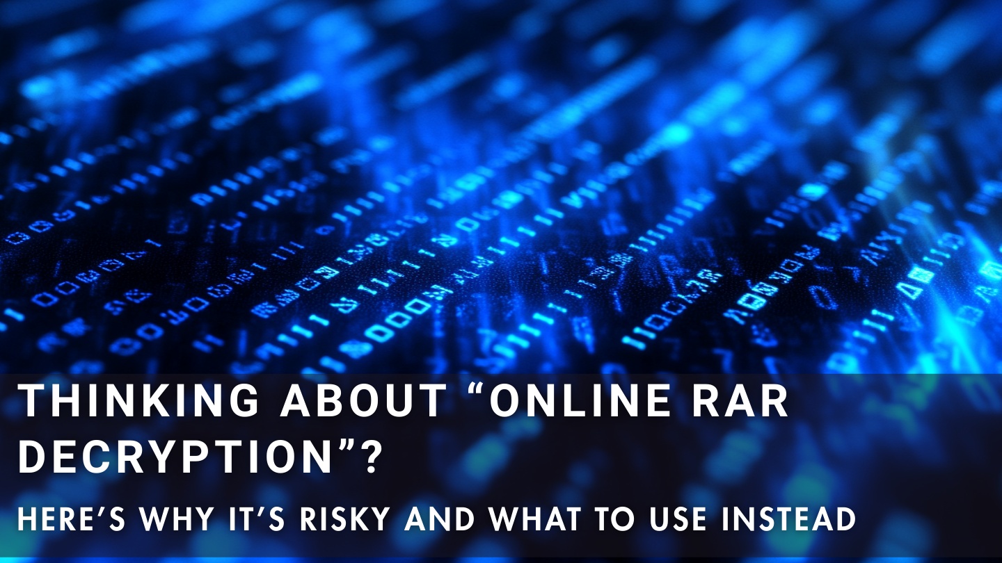 Why online RAR decryption is risky and what safer local alternatives exist